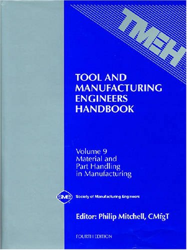 Tool and Manufacturing Engineers Handbook Vol 9: Material and Part Handling in