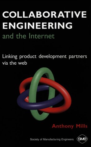 Collaborative Engineering and the Internet: Linking Product Development Partners Via the Web