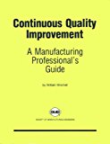 Continuous Quality Improvement: A Manufacturing Professional's Guide