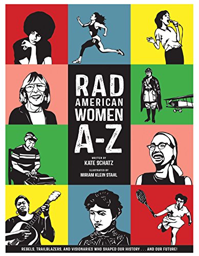 Book Cover Rad American Women A-Z: Rebels, Trailblazers, and Visionaries who Shaped Our History . . . and Our Future! (City Lights/Sister Spit)