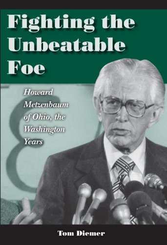 Fighting the Unbeatable Foe: Howard Metzenbaum of Ohio, the Washington Years