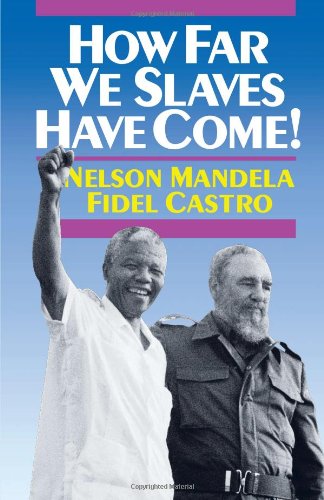Book Cover How Far We Slaves Have Come! South Africa and Cuba in Today's World