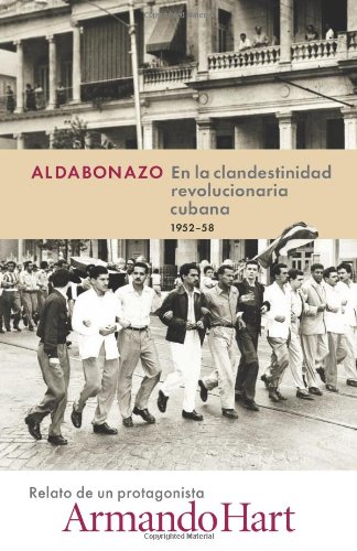 Aldabonazo: En la Clandestinidad Revolucionaria Cubana, 1952-58 (Spanish Edition)