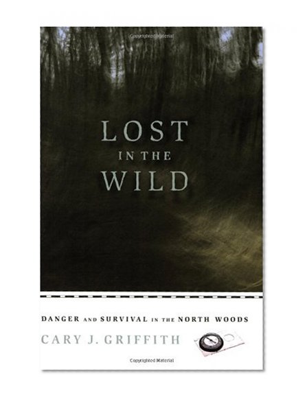 Book Cover Lost in the Wild: Danger and Survival in the North Woods