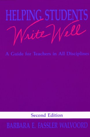 Helping Students Write Well: A Guide for Teachers in All Disciplines