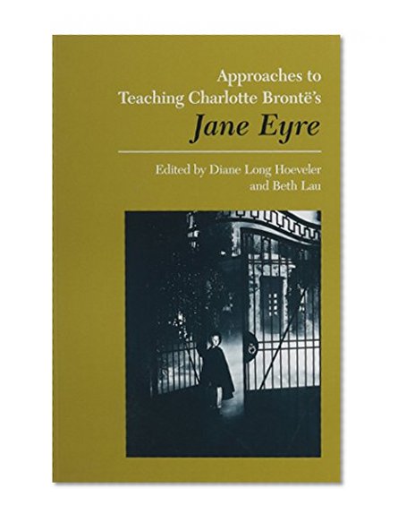 Approaches to Teaching Bronte's Jane Eyre (Approaches to Teaching World Literature)