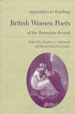 Approaches to Teaching British Women Poets of the Romantic Period (Approaches to Teaching World Literature)