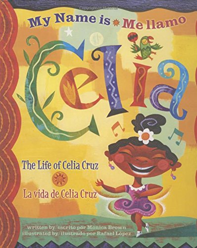 Book Cover My Name is Celia/Me llamo Celia: The Life of Celia Cruz/la vida de Celia Cruz (Americas Award for Children's and Young Adult Literature. Winner) (English, Multilingual and Spanish Edition)