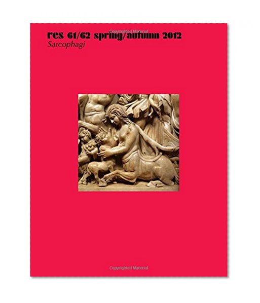 Book Cover Res: Anthropology and Aesthetics, 61/62: Spring/Autumn 2012: <i>Sarcophagi</i>