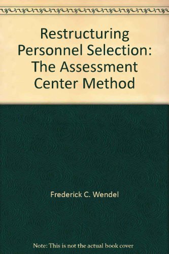Restructuring Personnel Selection: The Assessment Center Method (FastBack)