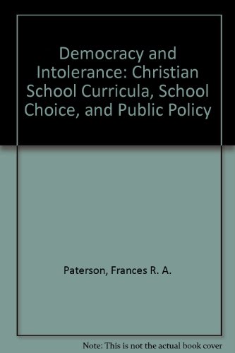 Democracy and Intolerance: Christian School Curricula, School Choice, and Public Policy