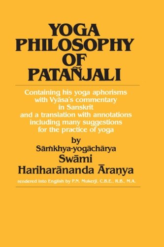 Book Cover Yoga Philosophy of Patanjali: Containing His Yoga Aphorisms with Vyasa's Commentary in Sanskrit and a Translation with Annotations Including Many Suggestions for the Practice of Yoga