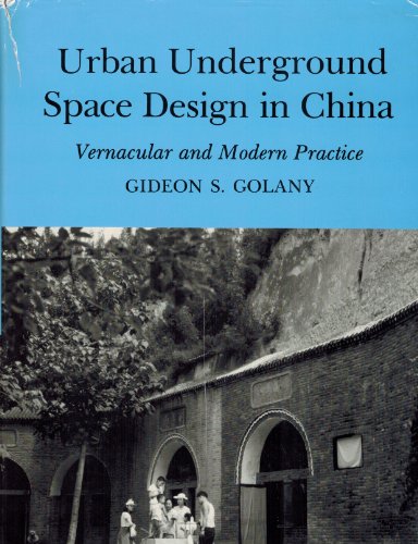 Urban Underground Space Design in China: Vernacular and Modern Practice