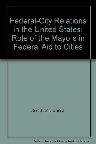 Federal City Relations in the United States: The Role of the Mayors in Federal Aid to Cities