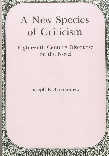 New Species Of Criticism: Eighteenth-Century Discourse on the Novel