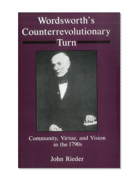 Wordsworth's Counterrevolution Turn: Community, Virtue, and Vision in the 1790s