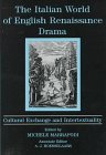 The Italian World of English Renaissance Drama: Cultural Exchange and Intertextuality