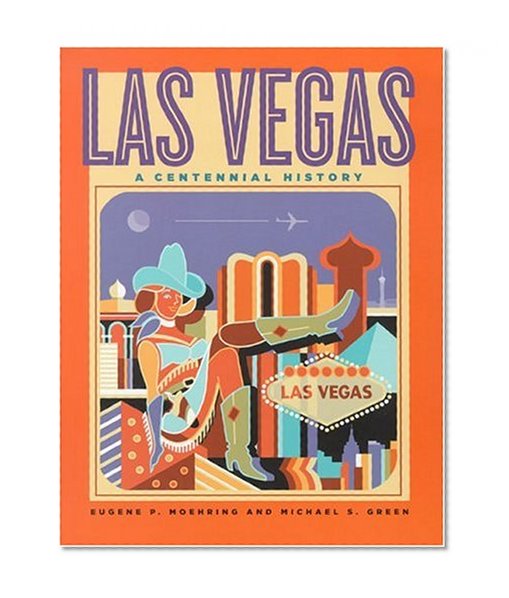 Las Vegas: A Centennial History (Shepperson Series in Nevada History)