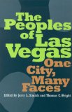 The Peoples Of Las Vegas: One City, Many Faces (Shepperson Series in Nevada History)