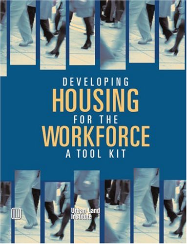 Developing Housing for the Workforce: A Toolkit