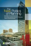 The New Politics of Planning: How States and Local Governments Are Coming to Common Ground on Reshaping America's Built Environment