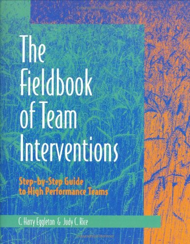 Fieldbook of Team Interventions: Step-by-Step Guide to High Performance Teams