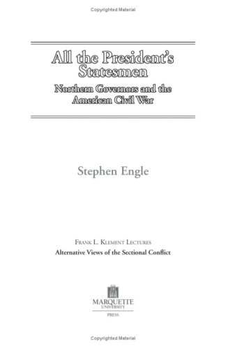 All the President's Statesmen: Northern Governors and the American Civil War (Frank L. Klement Lectures)