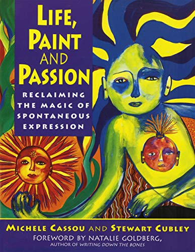 Book Cover Life, Paint and Passion: Reclaiming the Magic of Spontaneous
