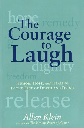 The Courage to Laugh: Humor, Hope, and Healing in the Face of Death and Dying