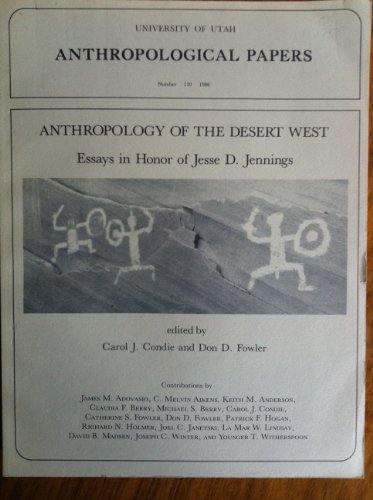 Anthropology of the Desert West: Essays in Honor of Jesse D. Jennings (Anthropological Papers)
