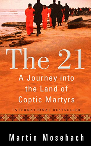 Book Cover The 21: A Journey into the Land of Coptic Martyrs