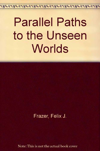 Parallel Paths to the Unseen Worlds