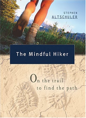 The Mindful Hiker: On the Trail to Find the Path