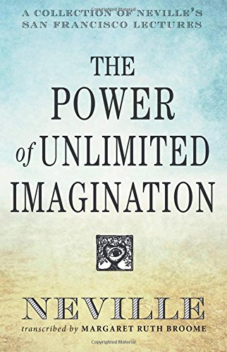 Book Cover The Power of Unlimited Imagination: A Collection of Neville's San Francisco Lectures