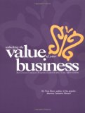Business Valuation Manual - Unlocking The Value Of Your Business : How to increase it, measure it, and negotiate an actual sale price.