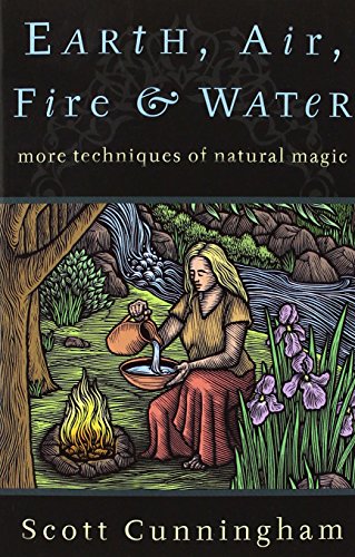 Book Cover Earth, Air, Fire & Water: More Techniques of Natural Magic (Llewellyn's Practical Magick)
