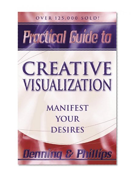 Book Cover Practical Guide to Creative Visualization: Manifest Your Desires