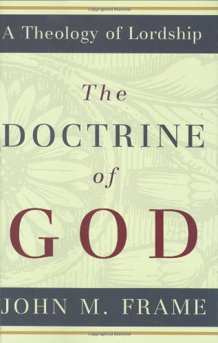 Book Cover The Doctrine of God (A Theology of Lordship)