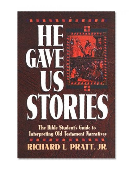 Book Cover He Gave Us Stories: The Bible Student's Guide to Interpreting Old Testament Narratives