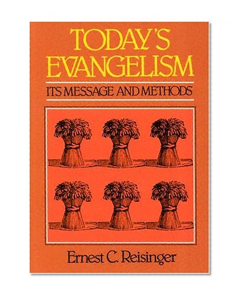 Today's Evangelism: Its Message and Methods