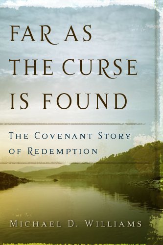 Book Cover Far as the Curse Is Found: The Covenant Story of Redemption