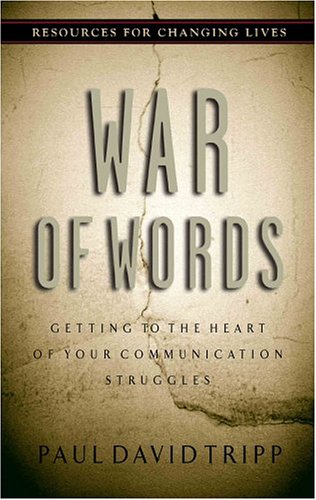 Book Cover War of Words: Getting to the Heart of Your Communication Struggles (Resources for Changing Lives)