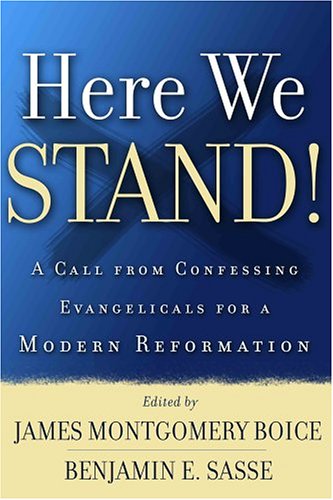 Book Cover Here We Stand!: A Call From Confessing Evangelicals For A Modern Reformation
