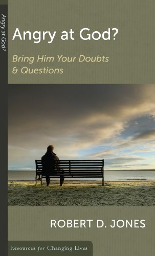 Angry at God?: Bring Him Your Doubts and Questions (Resources for Changing Lives) (Resources for Changing Lives)