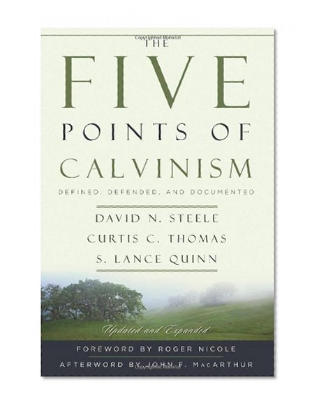 Book Cover The Five Points of Calvinism: Defined, Defended, and Documented
