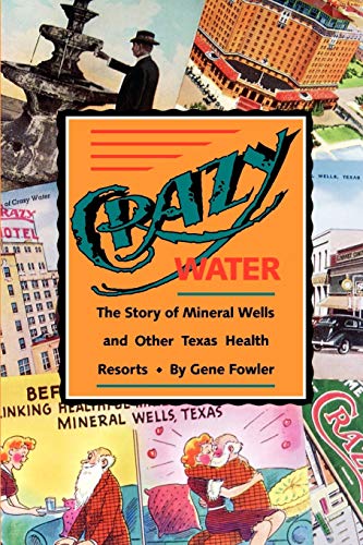 Crazy Water: The Story of Mineral Wells and Other Texas Health Resorts (Chisholm Trail Series)