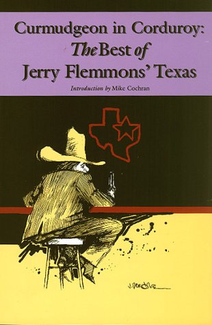 Curmudgeon in Corduroy: The Best of Jerry Flemmons' Texas