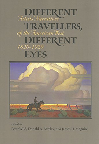 Different Travellers, Different Eyes: Artists' Narratives of the American West, 1820-1920