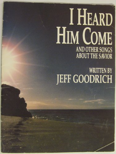 I Heard Him Come and Other Songs About the Savior