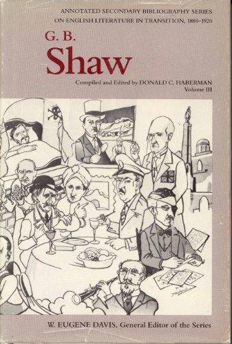 G.B. Shaw: An Annotated Bibliography of Writings About Him 1957-1978 (Annotated Secondary Bibliography Series on Eng Literature in Transition, 1880-)